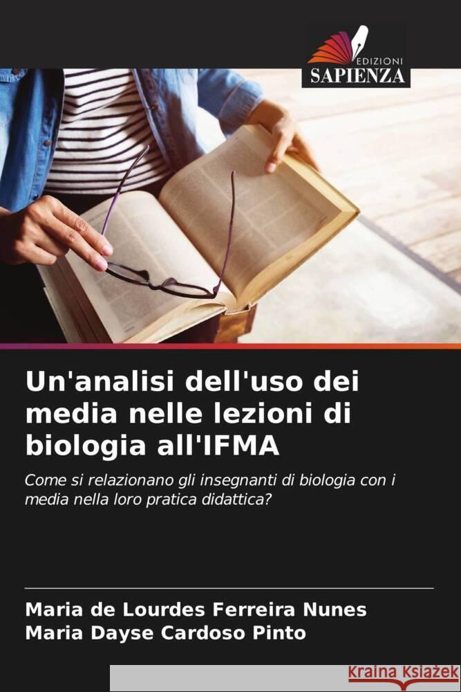 Un'analisi dell'uso dei media nelle lezioni di biologia all'IFMA Nunes, Maria de Lourdes Ferreira, Cardoso Pinto, Maria Dayse 9786208588618