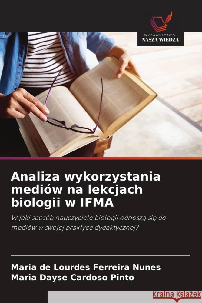 Analiza wykorzystania mediów na lekcjach biologii w IFMA Nunes, Maria de Lourdes Ferreira, Cardoso Pinto, Maria Dayse 9786208588625