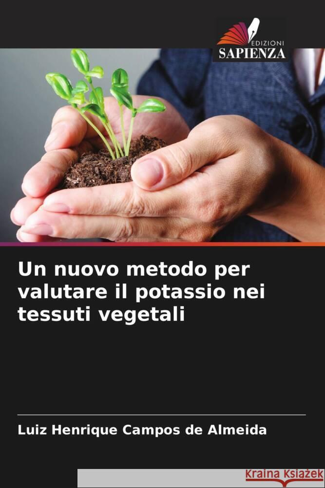 Un nuovo metodo per valutare il potassio nei tessuti vegetali Campos de Almeida, Luiz Henrique 9786208589325