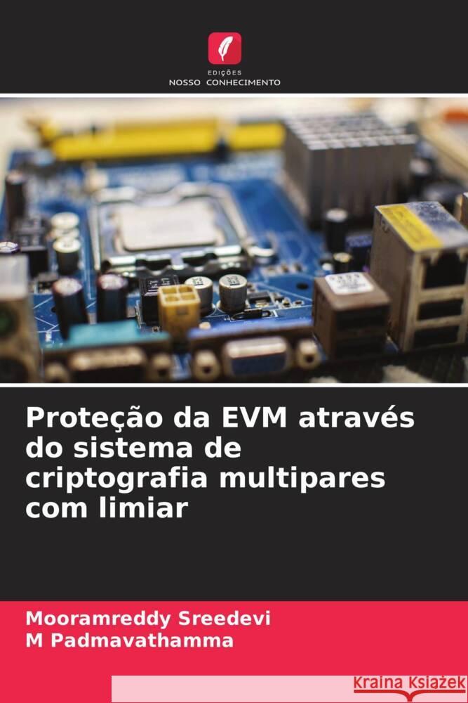 Proteção da EVM através do sistema de criptografia multipares com limiar Sreedevi, Mooramreddy, Padmavathamma, M 9786208589660