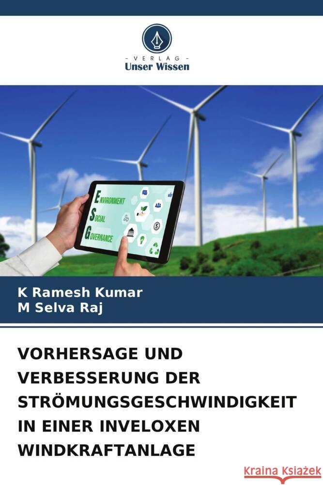 Vorhersage Und Verbesserung Der Str?mungsgeschwindigkeit in Einer Inveloxen Windkraftanlage K. Ramesh Kumar M. Selva Raj 9786208590406