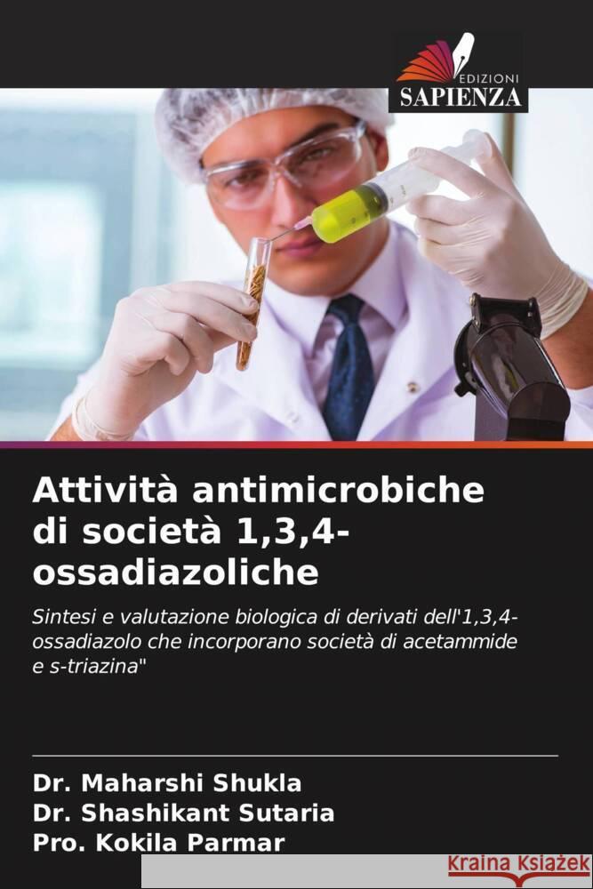 Attività antimicrobiche di società 1,3,4-ossadiazoliche Shukla, Dr. Maharshi, Sutaria, Dr. Shashikant, Parmar, Pro. Kokila 9786208590994