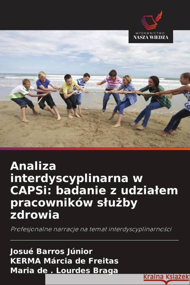 Analiza interdyscyplinarna w CAPSi: badanie z udzialem pracowników sluzby zdrowia Barros Júnior, Josué, de Freitas, KERMA Márcia, Lourdes Braga, Maria de . 9786208591021