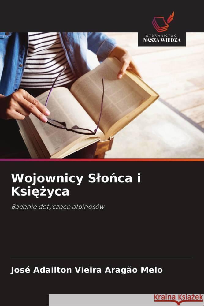 Wojownicy Slonca i Ksiezyca Vieira Aragão Melo, José Adailton 9786208591496