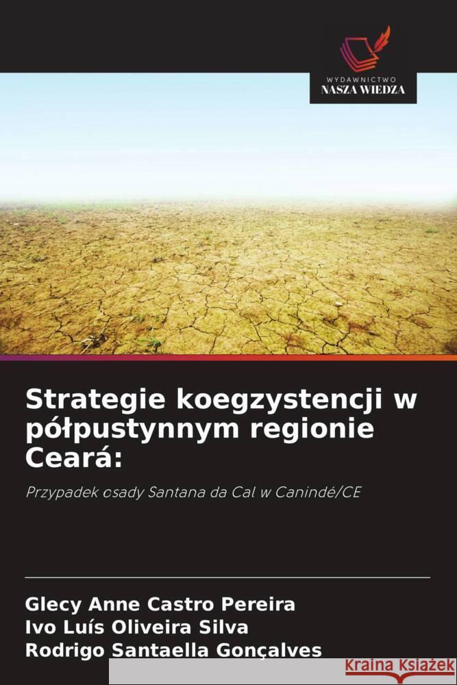 Strategie koegzystencji w pólpustynnym regionie Ceará: Castro Pereira, Glecy Anne, Oliveira Silva, Ivo Luís, Santaella Gonçalves, Rodrigo 9786208592110