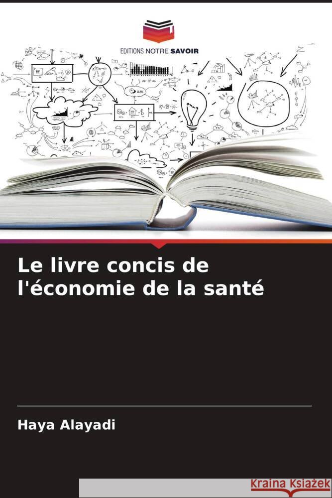 Le livre concis de l'économie de la santé Alayadi, Haya 9786208592295