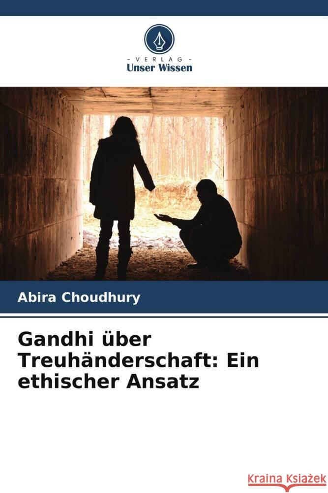 Gandhi über Treuhänderschaft: Ein ethischer Ansatz Choudhury, Abira 9786208592356 Verlag Unser Wissen