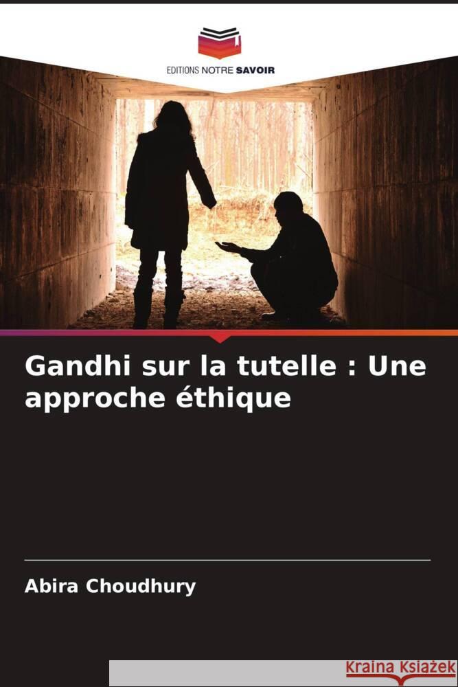 Gandhi sur la tutelle : Une approche éthique Choudhury, Abira 9786208592370