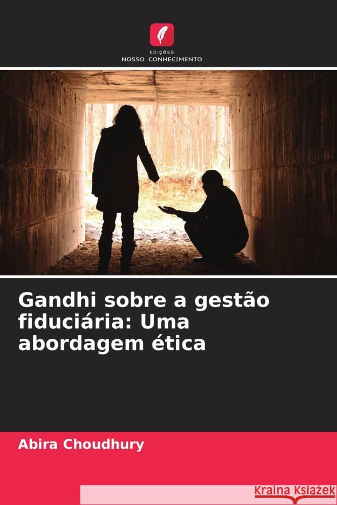 Gandhi sobre a gestão fiduciária: Uma abordagem ética Choudhury, Abira 9786208592394
