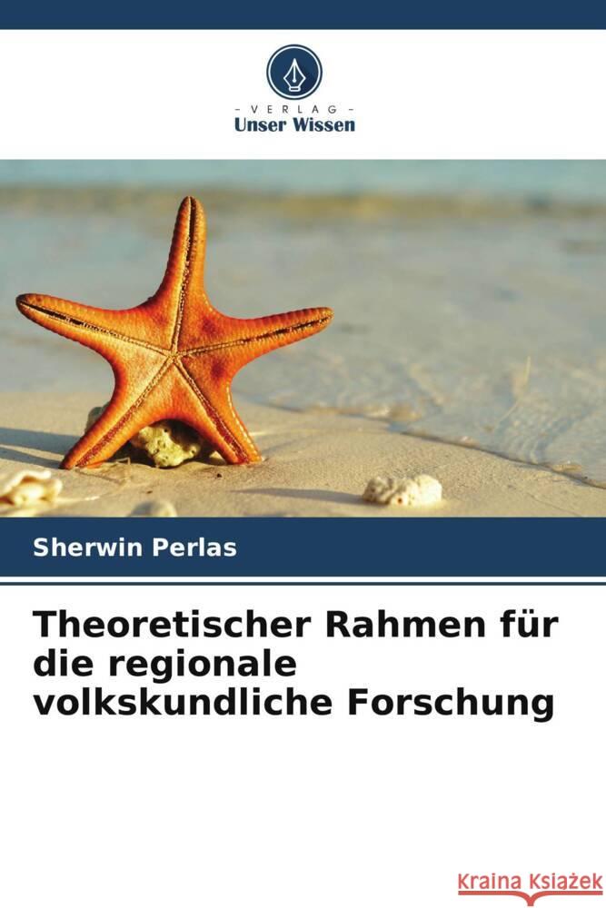Theoretischer Rahmen für die regionale volkskundliche Forschung Perlas, Sherwin 9786208592707