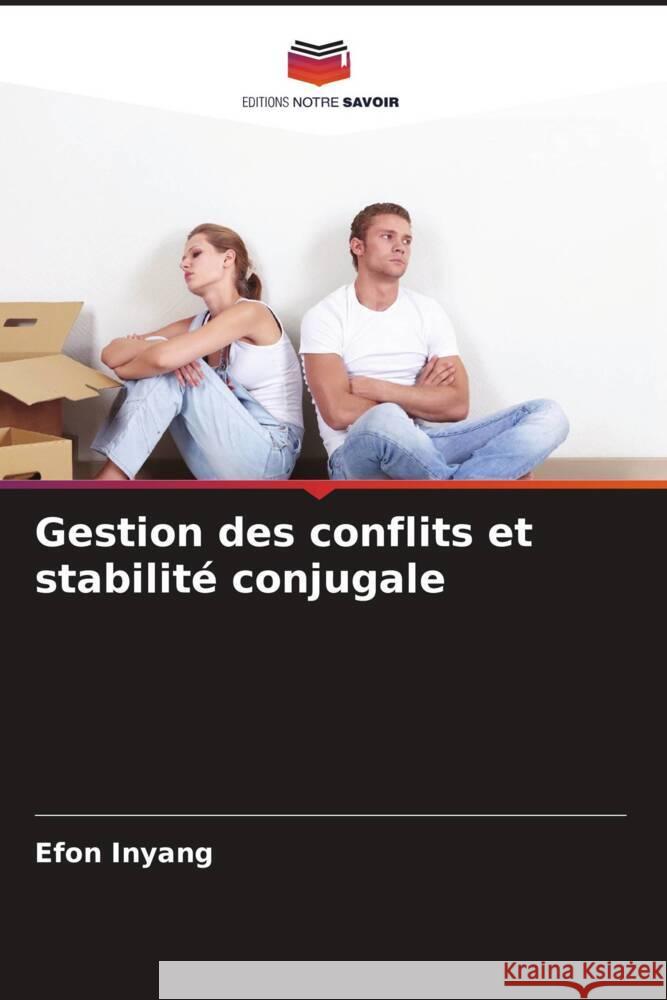 Gestion des conflits et stabilité conjugale Inyang, Efon 9786208592837 Editions Notre Savoir