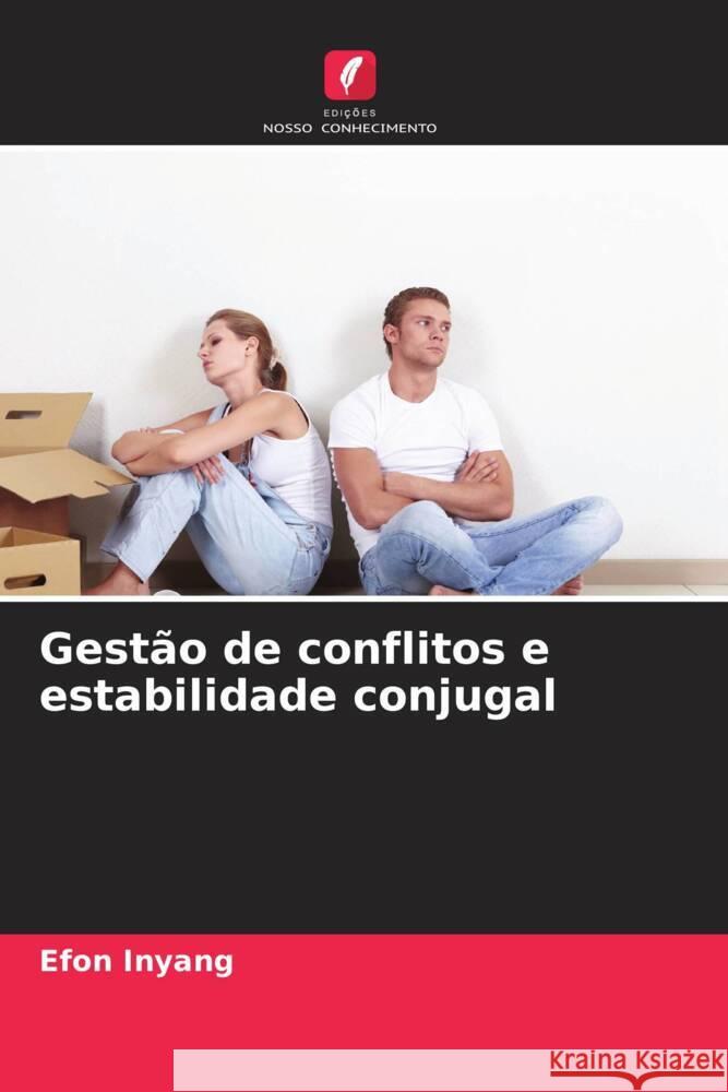 Gestão de conflitos e estabilidade conjugal Inyang, Efon 9786208592851 Edições Nosso Conhecimento