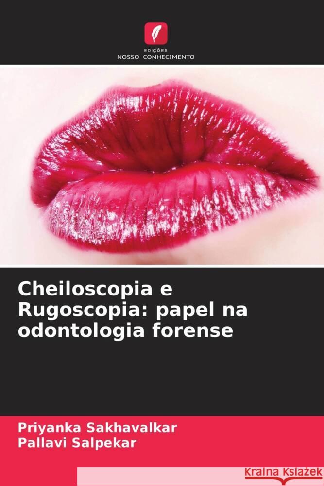 Cheiloscopia e Rugoscopia: papel na odontologia forense Sakhavalkar, Priyanka, Salpekar, Pallavi 9786208592950