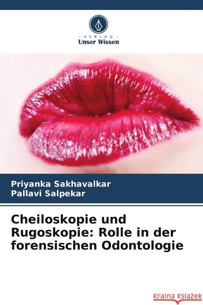 Cheiloskopie und Rugoskopie: Rolle in der forensischen Odontologie Sakhavalkar, Priyanka, Salpekar, Pallavi 9786208592981