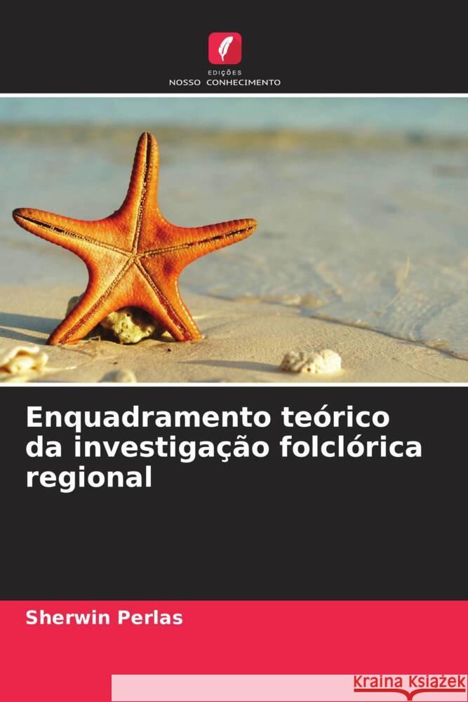 Enquadramento teórico da investigação folclórica regional Perlas, Sherwin 9786208593087
