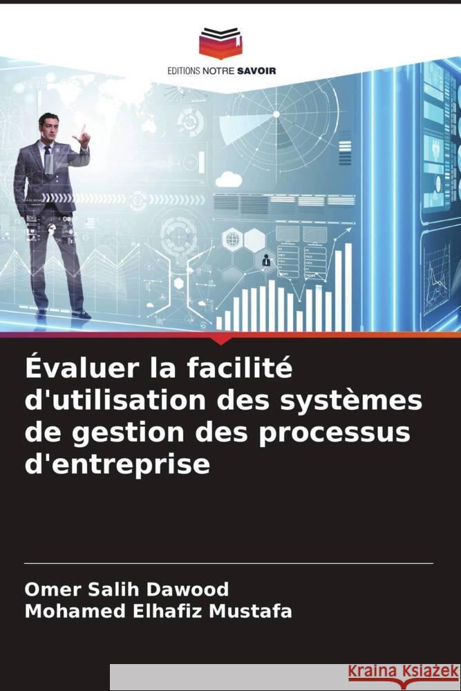 Évaluer la facilité d'utilisation des systèmes de gestion des processus d'entreprise Dawood, Omer Salih, Mustafa, Mohamed Elhafiz 9786208593230