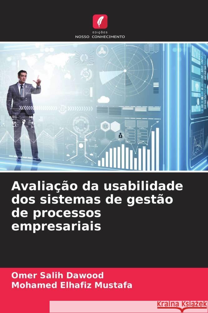 Avaliação da usabilidade dos sistemas de gestão de processos empresariais Dawood, Omer Salih, Mustafa, Mohamed Elhafiz 9786208593261