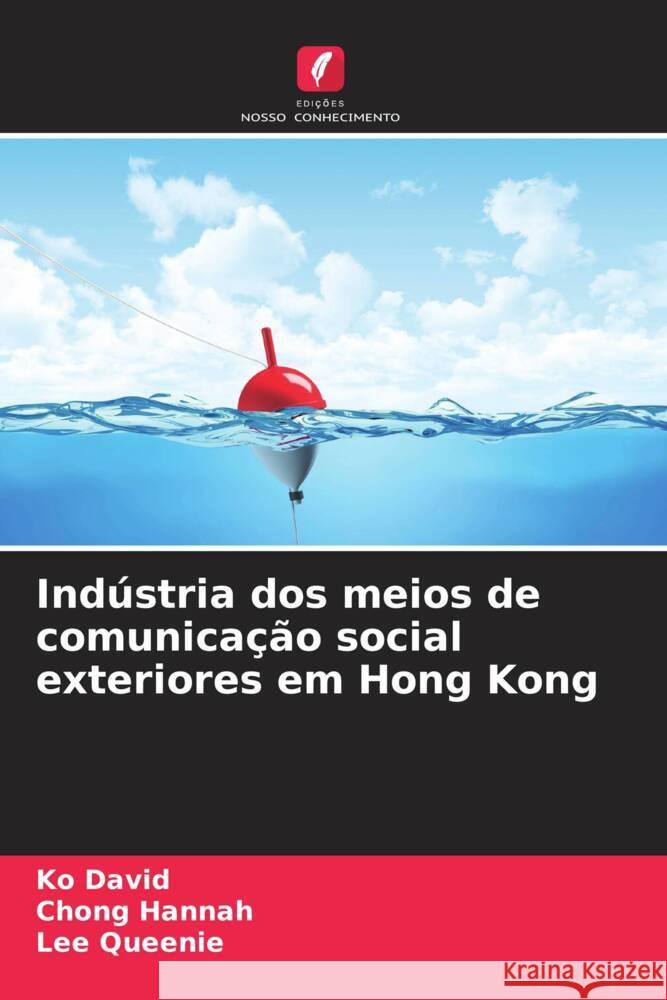 Ind?stria dos meios de comunica??o social exteriores em Hong Kong Ko David Chong Hannah Lee Queenie 9786208593346 Edicoes Nosso Conhecimento