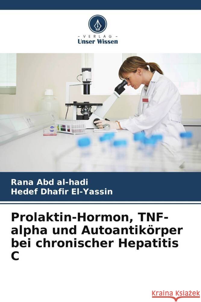 Prolaktin-Hormon, TNF-alpha und Autoantikörper bei chronischer Hepatitis C al-hadi, Rana Abd, El-Yassin, Hedef Dhafir 9786208594237