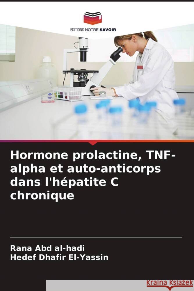 Hormone prolactine, TNF-alpha et auto-anticorps dans l'hépatite C chronique al-hadi, Rana Abd, El-Yassin, Hedef Dhafir 9786208594251