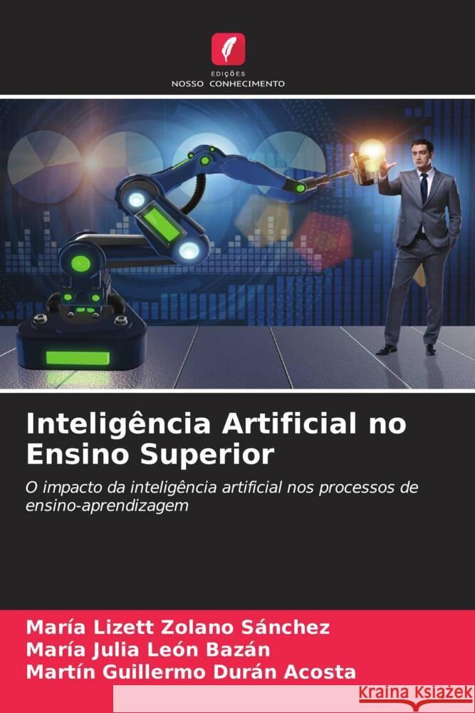 Inteligência Artificial no Ensino Superior Zolano Sánchez, María Lizett, León Bazán, María Julia, Durán Acosta, Martin Guillermo 9786208595234