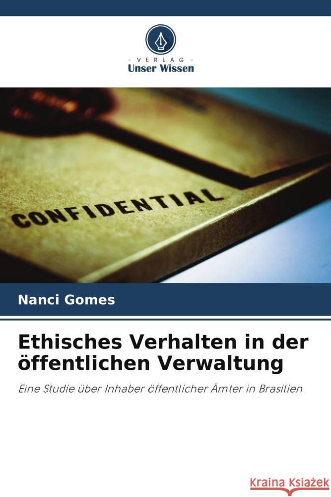 Ethisches Verhalten in der öffentlichen Verwaltung Gomes, Nanci 9786208595494