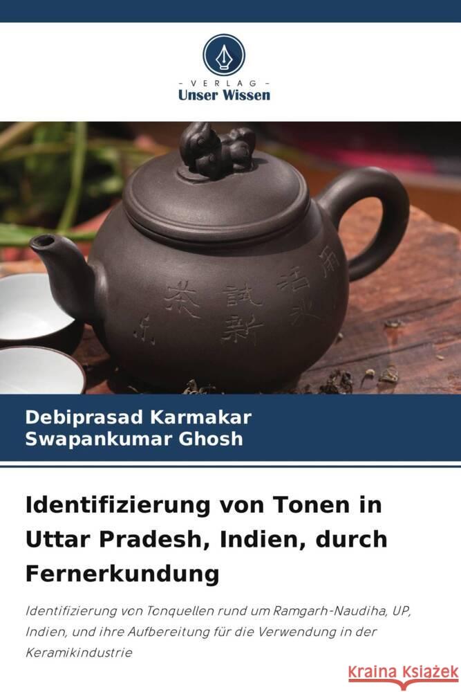 Identifizierung von Tonen in Uttar Pradesh, Indien, durch Fernerkundung Karmakar, Debiprasad, Ghosh, Swapankumar 9786208595609
