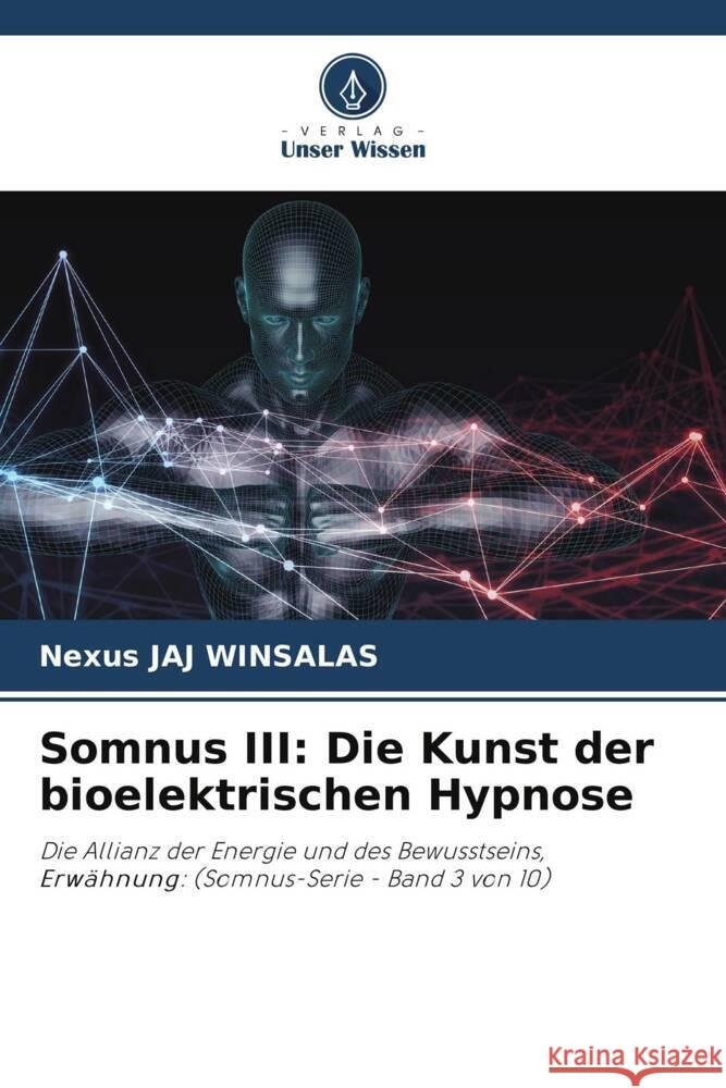 Somnus III: Die Kunst der bioelektrischen Hypnose WINSALAS, Nexus JAJ 9786208595616 Verlag Unser Wissen