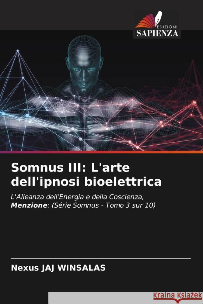 Somnus III: L'arte dell'ipnosi bioelettrica WINSALAS, Nexus JAJ 9786208595647 Edizioni Sapienza