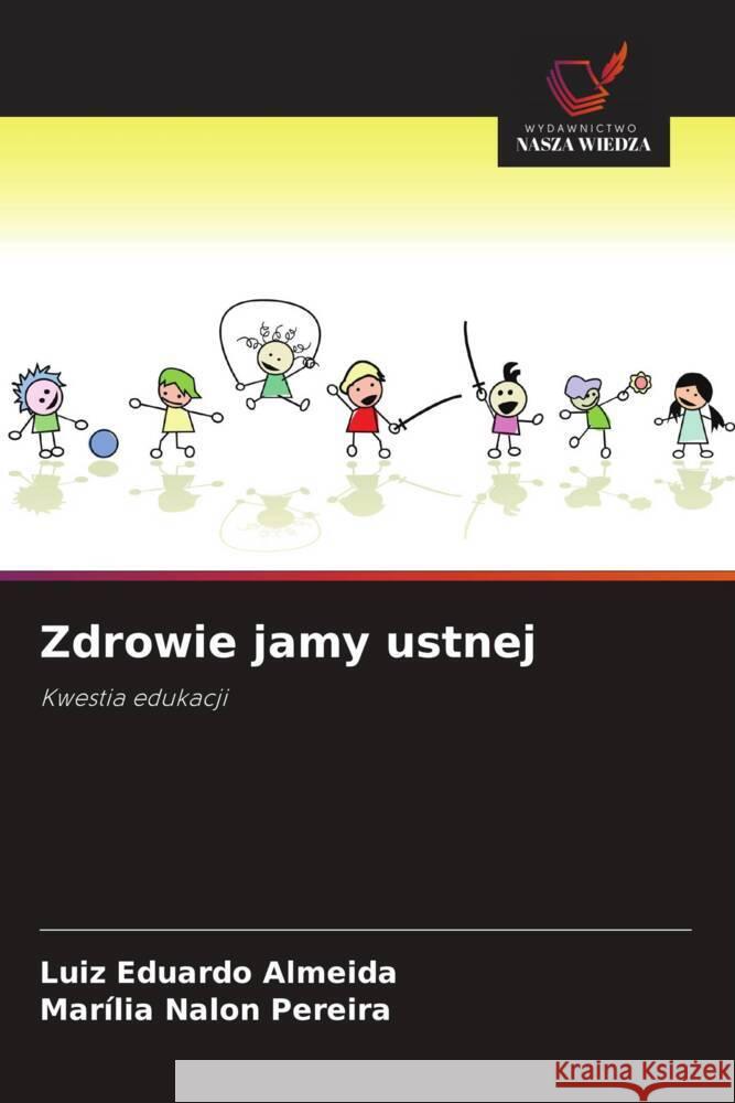 Zdrowie jamy ustnej Almeida, Luiz Eduardo, Pereira, Marília Nalon 9786208595784 Wydawnictwo Nasza Wiedza