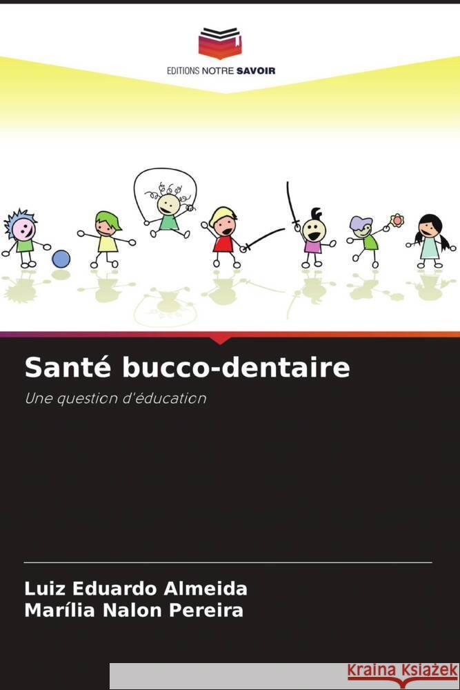 Santé bucco-dentaire Almeida, Luiz Eduardo, Pereira, Marília Nalon 9786208595807 Editions Notre Savoir