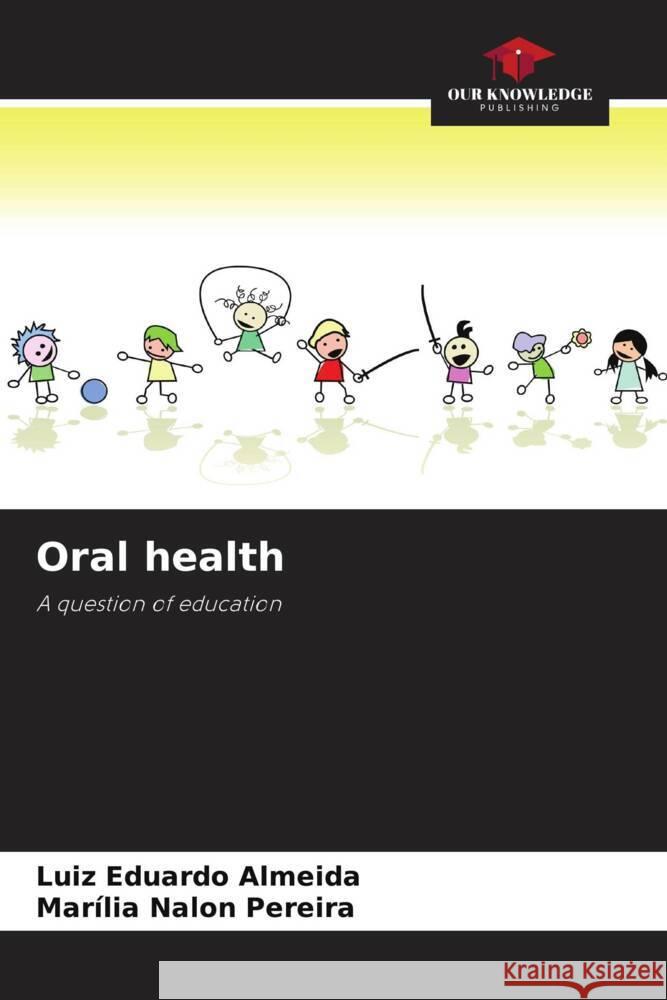 Oral health Almeida, Luiz Eduardo, Pereira, Marília Nalon 9786208595821 Our Knowledge Publishing