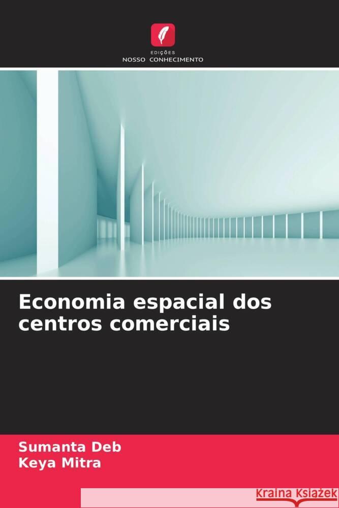 Economia espacial dos centros comerciais Deb, Sumanta, Mitra, Keya 9786208596200