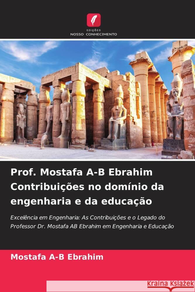 Prof. Mostafa A-B Ebrahim Contribuições no domínio da engenharia e da educação Ebrahim, Mostafa A-B 9786208596217
