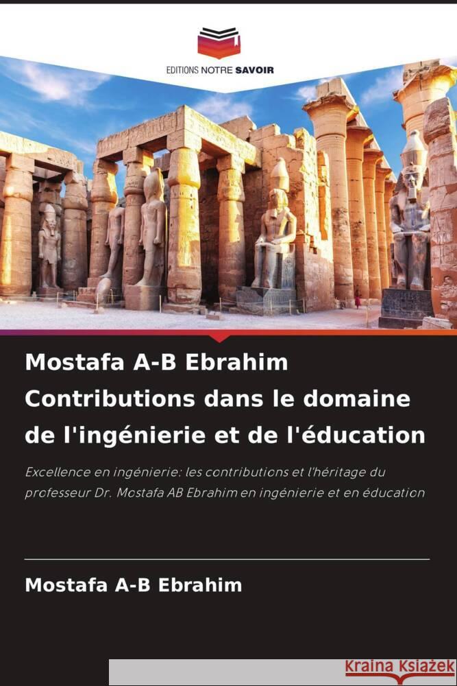 Mostafa A-B Ebrahim Contributions dans le domaine de l'ingénierie et de l'éducation Ebrahim, Mostafa A-B 9786208596347 Editions Notre Savoir