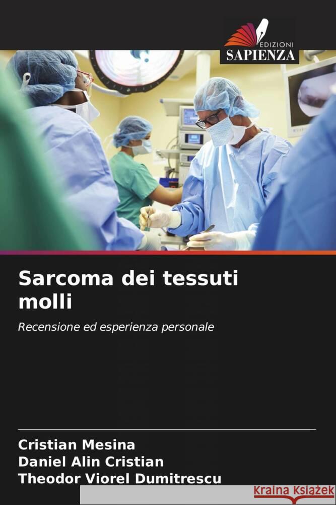 Sarcoma dei tessuti molli Mesina, Cristian, Cristian, Daniel Alin, Dumitrescu, Theodor Viorel 9786208596392