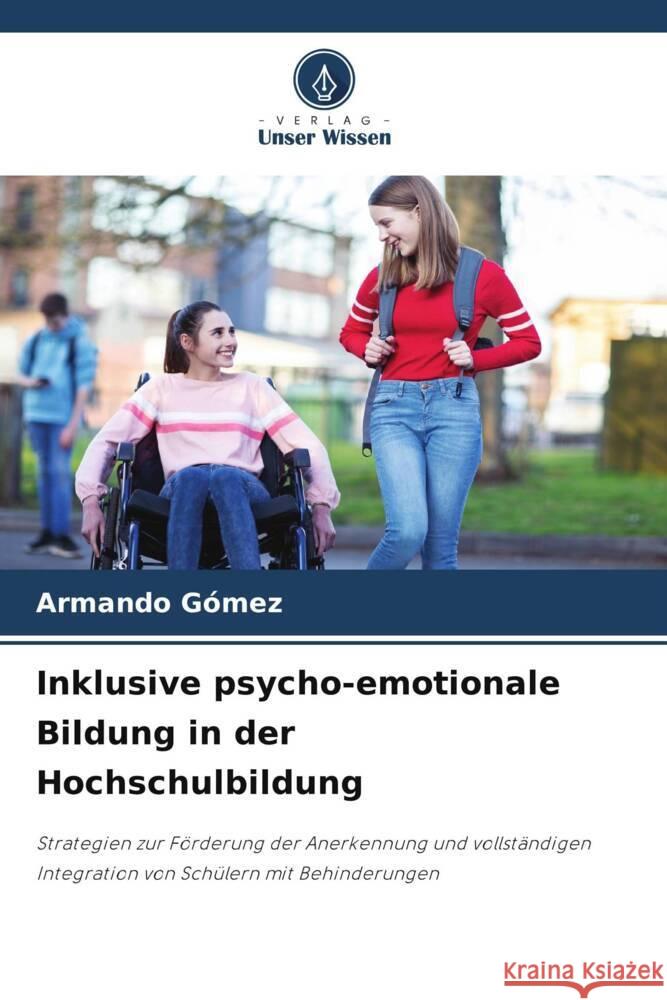 Inklusive psycho-emotionale Bildung in der Hochschulbildung Gómez, Armando 9786208596408