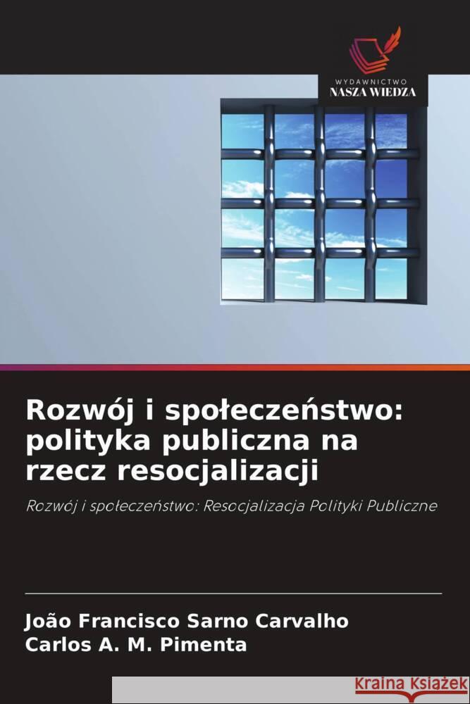 Rozwój i spoleczenstwo: polityka publiczna na rzecz resocjalizacji Sarno Carvalho, João Francisco, Pimenta, Carlos A. M. 9786208596491