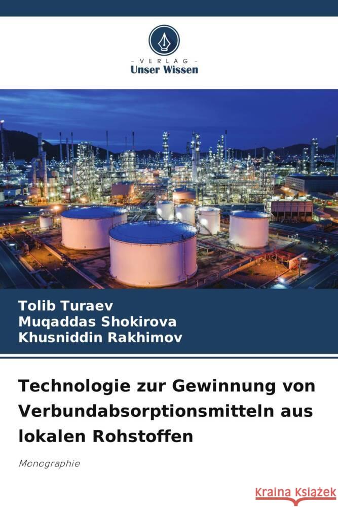 Technologie zur Gewinnung von Verbundabsorptionsmitteln aus lokalen Rohstoffen Turaev, Tolib, Shokirova, Muqaddas, Rakhimov, Khusniddin 9786208596545