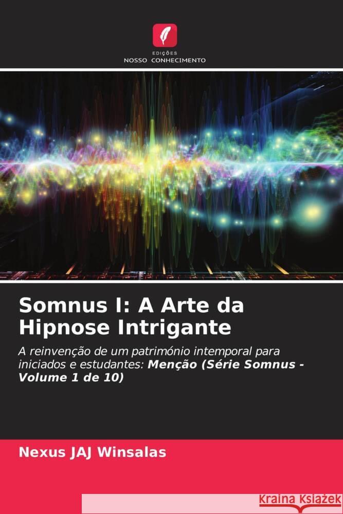 Somnus I: A Arte da Hipnose Intrigante WINSALAS, Nexus JAJ 9786208596576 Edições Nosso Conhecimento