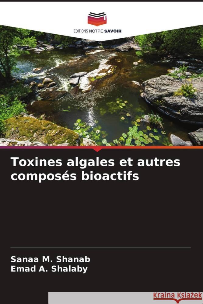 Toxines algales et autres composés bioactifs Shanab, Sanaa M., Shalaby, Emad A. 9786208596880