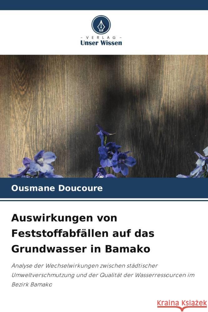 Auswirkungen von Feststoffabfällen auf das Grundwasser in Bamako DOUCOURE, Ousmane 9786208597153