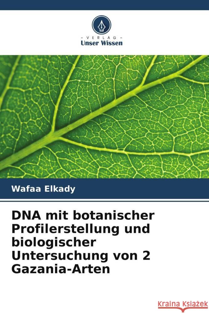 DNA mit botanischer Profilerstellung und biologischer Untersuchung von 2 Gazania-Arten Elkady, Wafaa 9786208599003 Verlag Unser Wissen