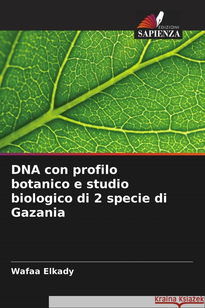 DNA con profilo botanico e studio biologico di 2 specie di Gazania Elkady, Wafaa 9786208599034 Edizioni Sapienza