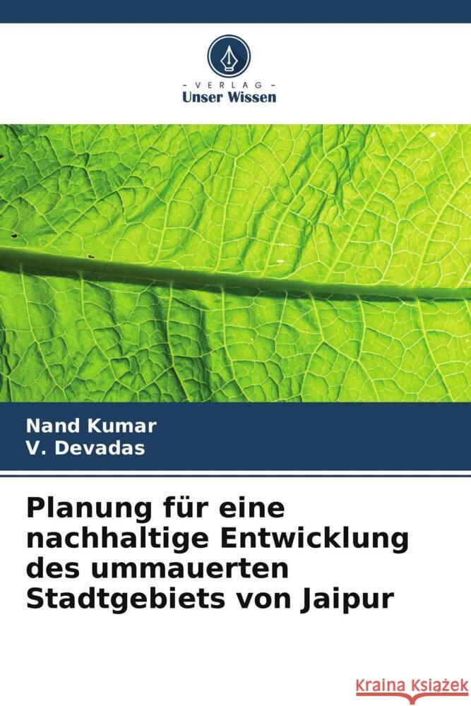 Planung für eine nachhaltige Entwicklung des ummauerten Stadtgebiets von Jaipur Kumar, Nand, Devadas, V. 9786208599386