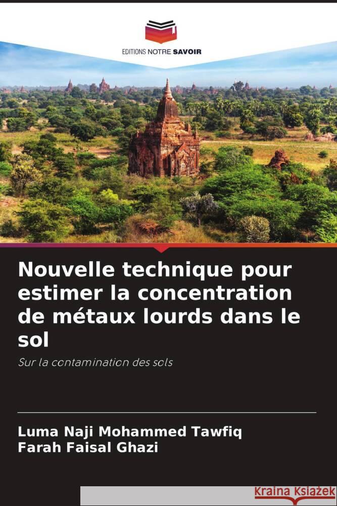 Nouvelle technique pour estimer la concentration de métaux lourds dans le sol Naji Mohammed Tawfiq, Luma, Faisal Ghazi, Farah 9786208599478