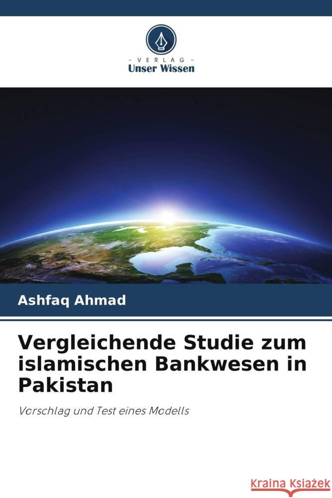 Vergleichende Studie zum islamischen Bankwesen in Pakistan Ahmad, Ashfaq 9786208599485