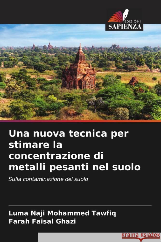 Una nuova tecnica per stimare la concentrazione di metalli pesanti nel suolo Naji Mohammed Tawfiq, Luma, Faisal Ghazi, Farah 9786208599515