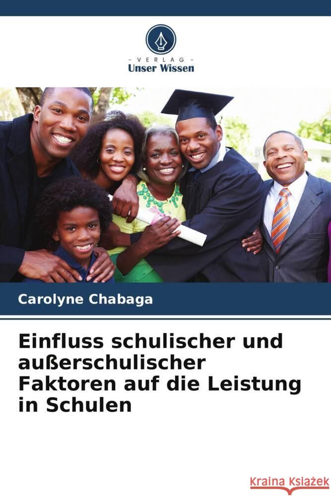 Einfluss schulischer und außerschulischer Faktoren auf die Leistung in Schulen Chabaga, Carolyne 9786208599539