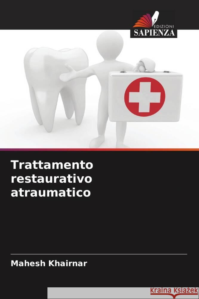 Trattamento restaurativo atraumatico Khairnar, Mahesh 9786208599751